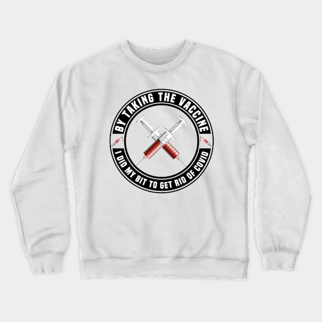 I’ve Had The Vaccine Crewneck Sweatshirt by FirstTees